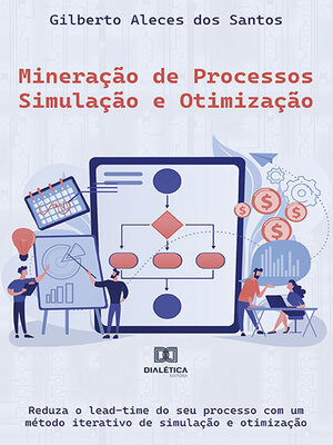 cover image of Mineração de Processos – Simulação e Otimização